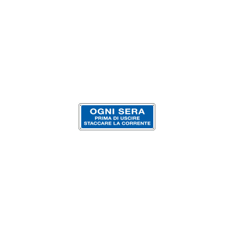 Cartello Ogni sera staccare la corrente