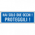 Etic. aut. "hai solo due occhi ! proteggil