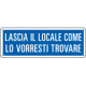 Cartello Lascia il locale come lo vorresti trovare