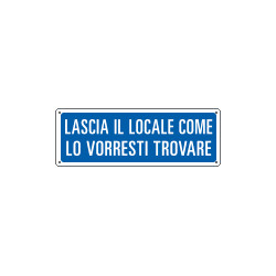 Etic. aut. "lascia il locale come lo vorresti trovare"