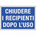 Cartello obbligo CHIUDERE I RECIPIENTI