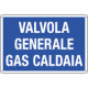 Cartello informazione VALVOLA GENERALE GAS CALDAIA