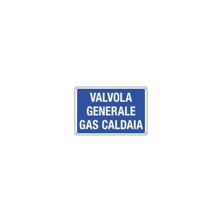 Cartello informazione VALVOLA GENERALE GAS CALDAIA