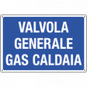 Cartello informazione VALVOLA GENERALE GAS CALDAIA