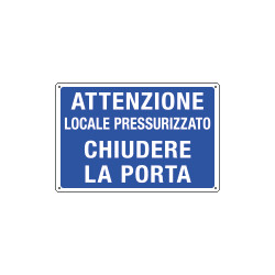 Cartello informazione Attenzione locale pressuriz.