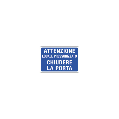 Cartello informazione Attenzione locale pressuriz.