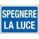 Cartello informazione SPEGNERE LA LUCE