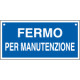 Cartello informazione FERMO PER MANUTENZIONE