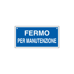 Cartello informazione FERMO PER MANUTENZIONE