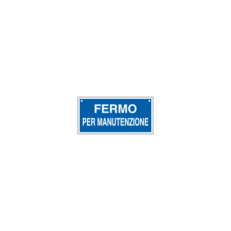 Cartello informazione FERMO PER MANUTENZIONE