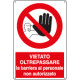 Cartello divieto vietato oltrepassare la barriera