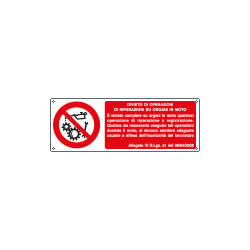 Cartello divieto operare riparare organi in moto