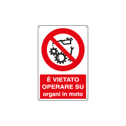 Cartello divieto vietato operare su organi in moto