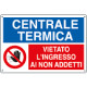 Cartello CENTRALE TERMICA vietato ingresso