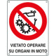 Cartello divieto operare su organi in moto