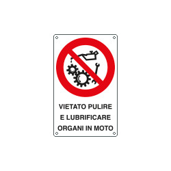 Cartello divieto pulire lubrificare organi in moto