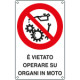 Cartello vietato operare su organi in moto