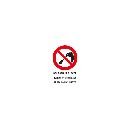 Cartello divieto non eseguire lavori senza aver messo prima la. . .