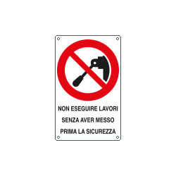 Cartello divieto non eseguire lavori senza