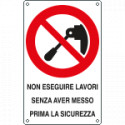 Cartello divieto non eseguire lavori senza