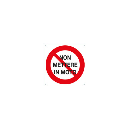 Cartello monofacciale 250 x 250 "NON METTERE IN MOTO"