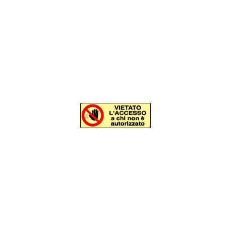 Cartello fotoluminescente vietato accesso non autoriz
