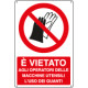Cartello divieto uso guanti agli operatori EN ISO 7010