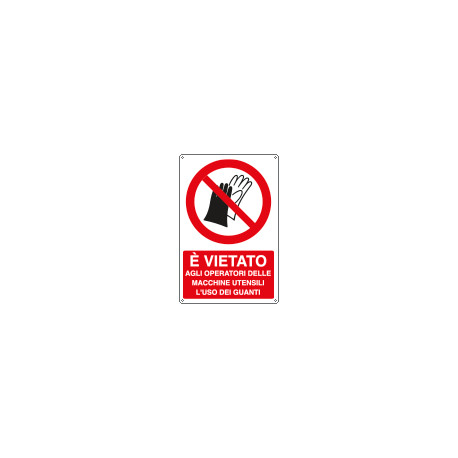 Cartello divieto uso guanti agli operatori EN ISO 7010
