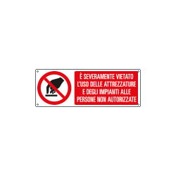 Cartello divieto uso attrezzature impianti a persone EN ISO 7010