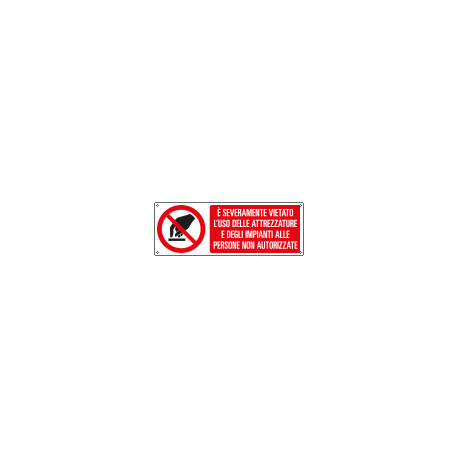 Cartello divieto uso attrezzature impianti a persone EN ISO 7010
