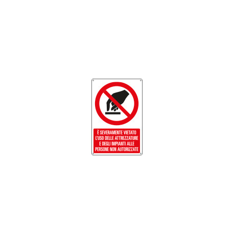 Cartello divieto uso attrezzature impianti a persone EN ISO 7010