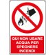 Cartello divieto non usare acqua per spegnere incendi EN ISO 7010