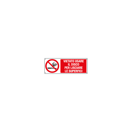 Cartello vietato usare disco lisciare superfici EN ISO 7010