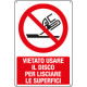 Cartello vietato usare disco lisciare superfici EN ISO 7010