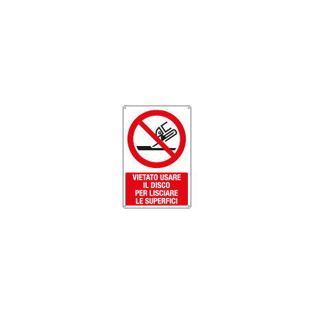 Cartello vietato usare disco lisciare superfici EN ISO 7010