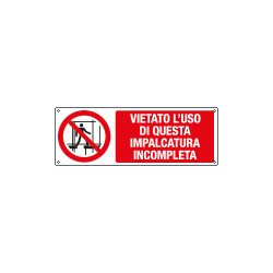 Cartello divieto vietato usare impalcatura incompleta EN ISO 7010