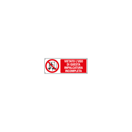 Cartello divieto vietato usare impalcatura incompleta EN ISO 7010