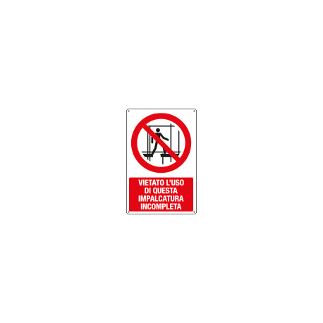 Cartello vietato l'uso impalcatura incompleta EN ISO 7010