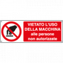 Cartello vietato l'uso macchina ai non autorizzati EN ISO 7010