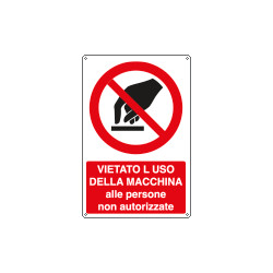 Cartello divieto uso macchina persone non autorizzate EN ISO 7010