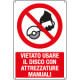 Cartello vietato usare disco con attrezzature manuali EN ISO 7010