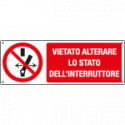 Cartello divieto vietato alterare lo stato interruttore UNI ISO 7010