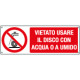 Cartello vietato usare disco c/acqua o a umido EN ISO 7010