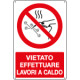 Cartello divieto "vietato effettuare lavori a caldo" EN ISO 7010