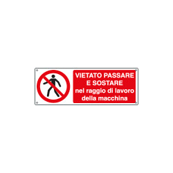 Cartello divieto passare e sostare nel raggio di lavoro. . . EN ISO 7010