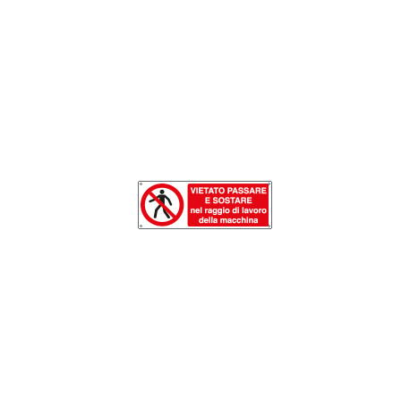 Cartello divieto passare e sostare nel raggio di lavoro. . . EN ISO 7010