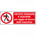 Cartello divieto passare e sostare nel raggio di lavoro. . . EN ISO 7010