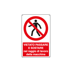Cartello divieto passare e sostare nel raggio di lavoro. . . EN ISO 7010
