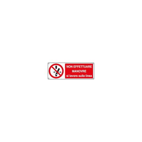 Cartello Non effettuare manovre si lavora sulla linea EN ISO 7010
