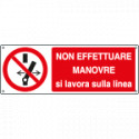 Cartello Non effettuare manovre si lavora sulla linea EN ISO 7010